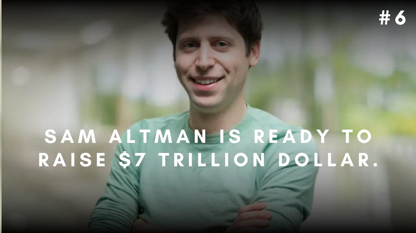 Sam Altman is ready to raise $7 Trillion Dollar.